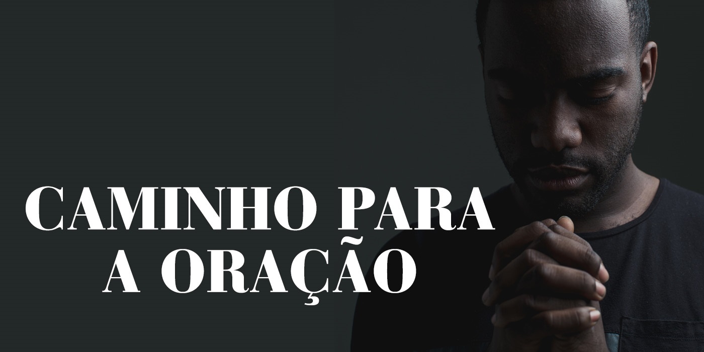 O Caminho da Oração