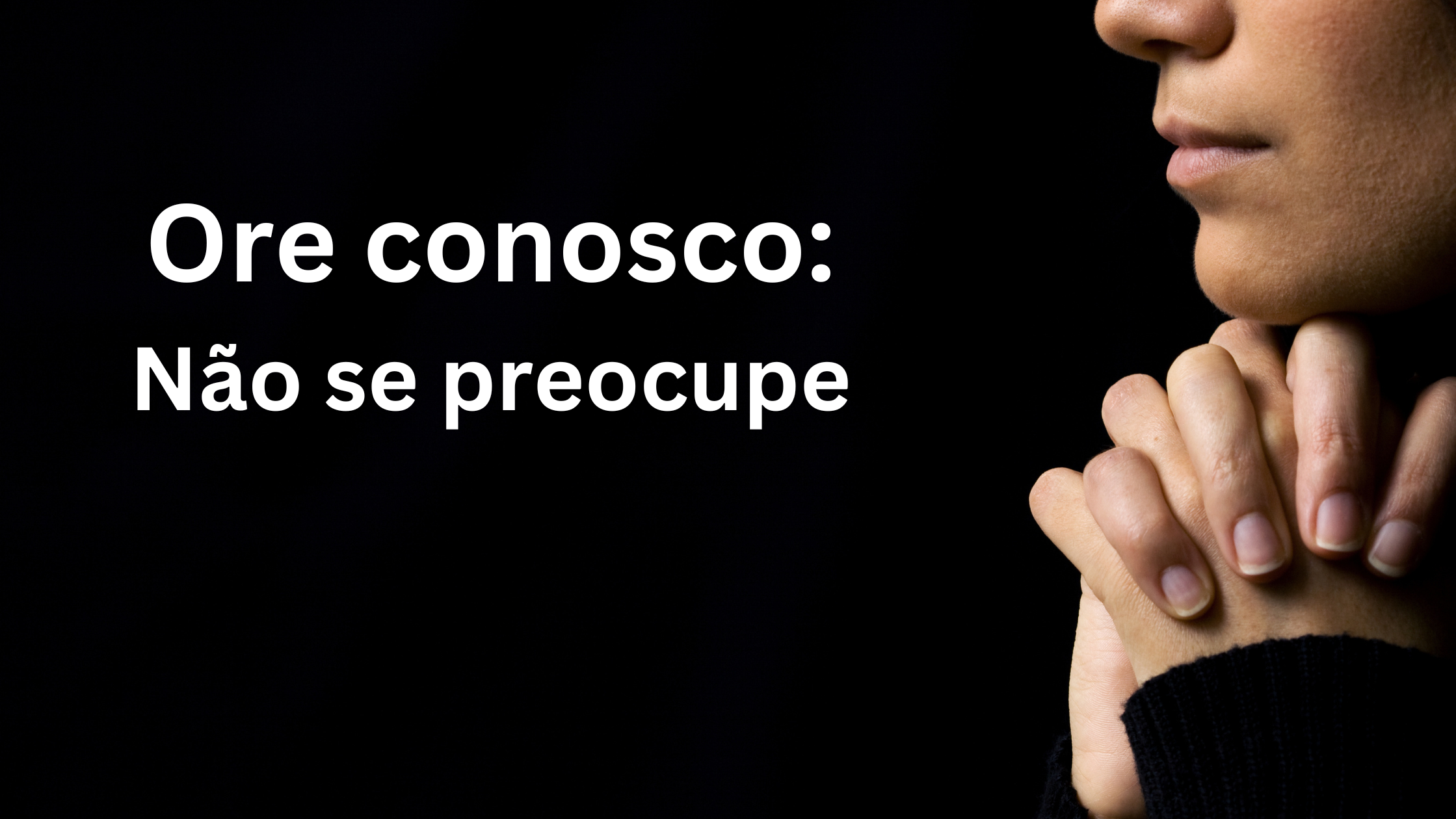 Ore conosco: Não se preocupe