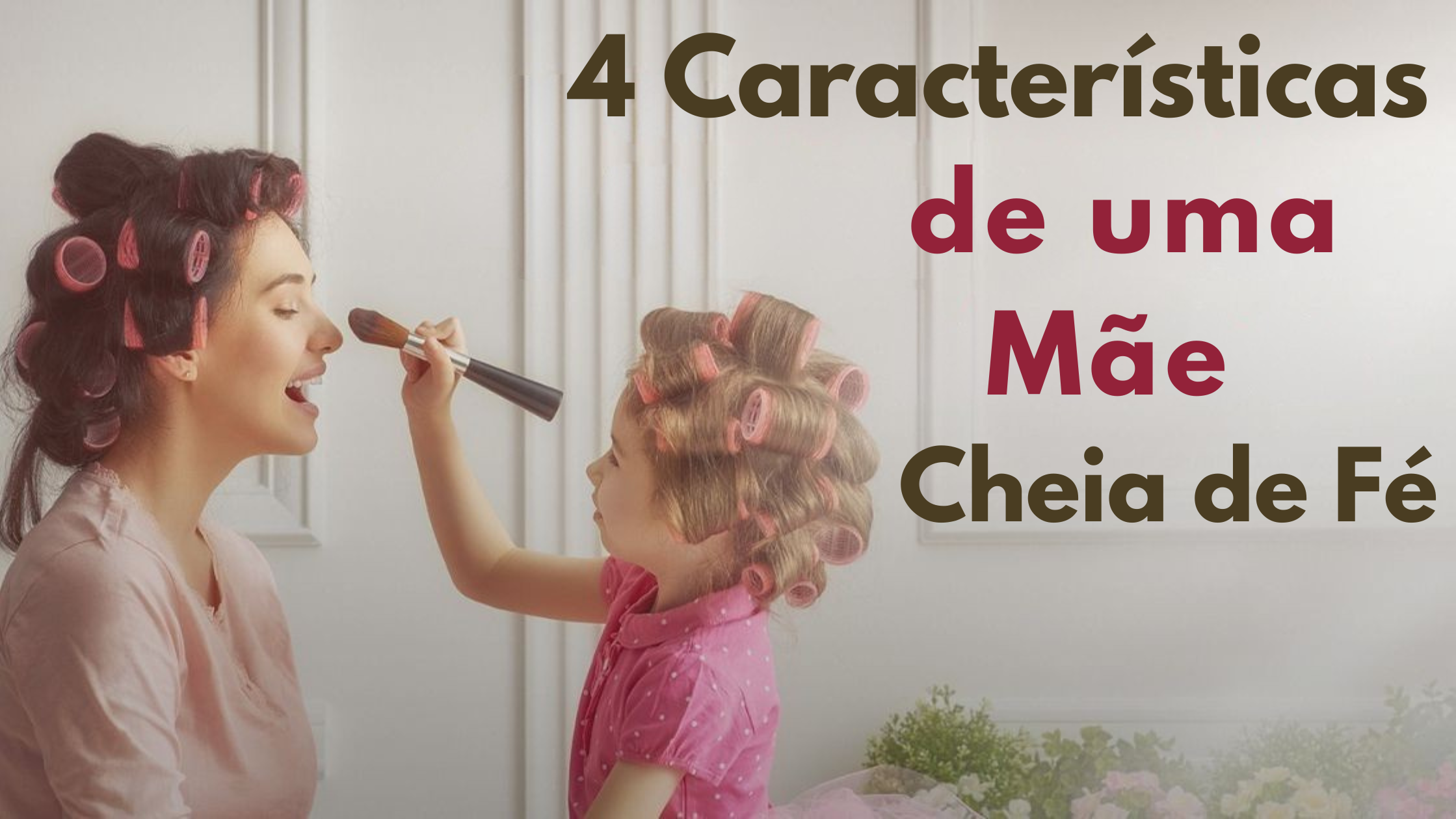 4 Características de uma Mãe Cheia de Fé (1)