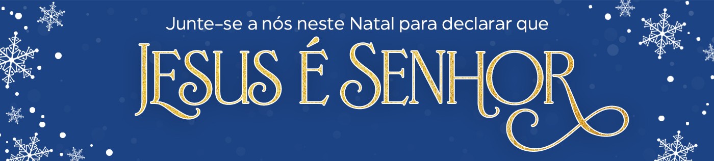 Junte-se a nós para declarar que Jesus é o Senhor neste Natal!